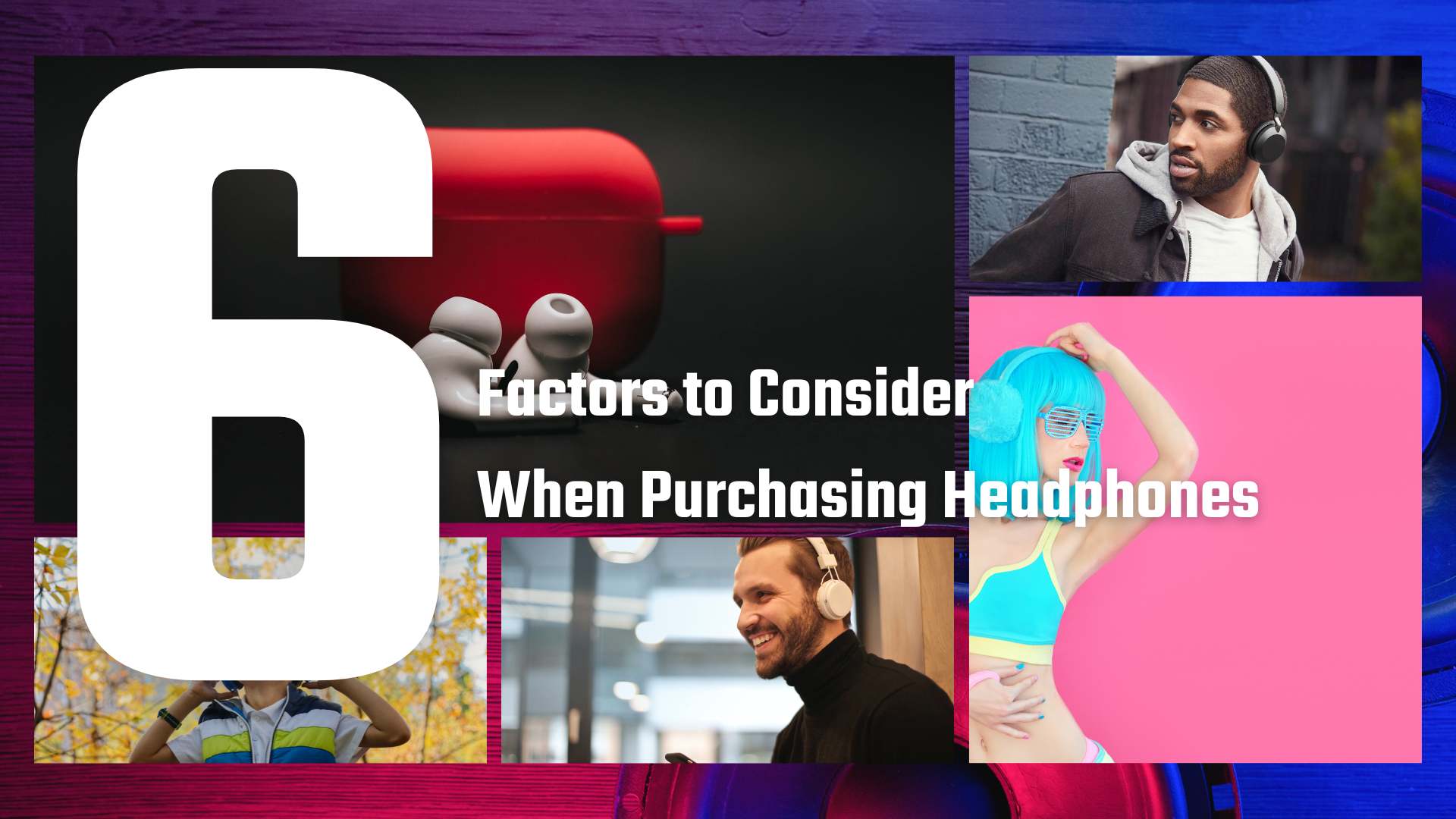 6 Important Factors to Consider When Purchasing Headphones