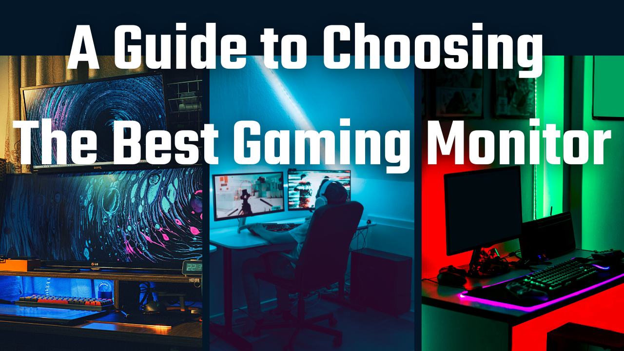  A Guide to Choosing  the Best Gaming Monitor